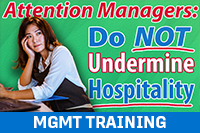 Attention Managers&##x3a; Do Not Undermine Hospitality